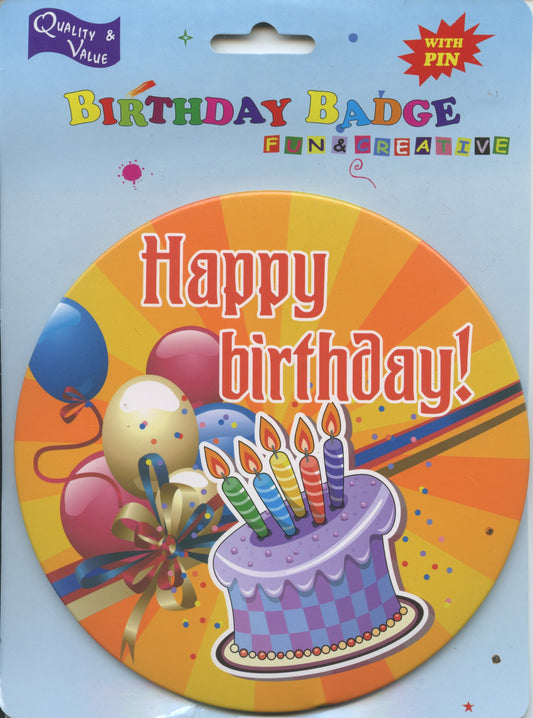 Happy Birthday Badge with pin  - Large 15cm Diameter
