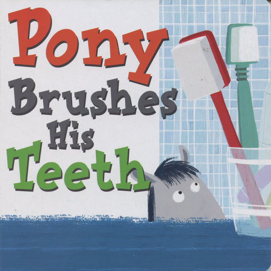 Pony Brushes His Teeth - Board Book Kids - Michael Dahl